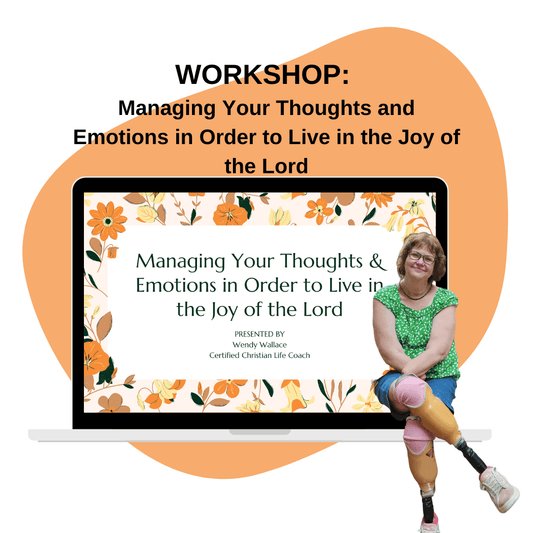 Workshop titled 'Managing Your Thoughts and Emotions in Order to Live in the Joy of the Lord,' presented by Wendy Wallace, Certified Christian Life Coach. The image shows a floral design on a laptop screen with the workshop title, and Wendy Wallace, a woman with prosthetic legs, smiling and sitting next to the laptop.